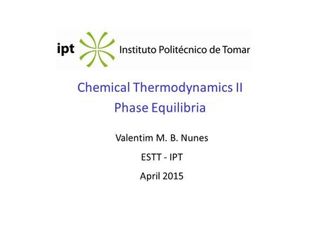 Chemical Thermodynamics II Phase Equilibria