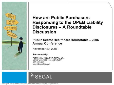 Copyright © 2006 by The Segal Group, Inc., the parent of The Segal Company. All rights reserved. How are Public Purchasers Responding to the OPEB Liability.