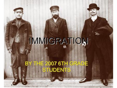 IMMIGRATION BY THE 2007 6TH GRADE STUDENTS. Immigration to America before the Civil War was moderate due to the expense and difficulty of travel. During.