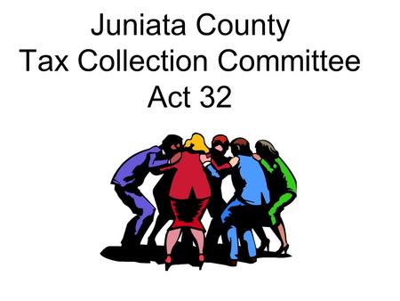 Juniata County Tax Collection Committee Act 32. Act 32 New law which overhauls earned income tax in Pennsylvania – signed into law on July 2, 2008 Will.