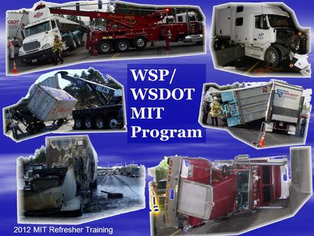 WSP/ WSDOT MIT Program 2012 MIT Refresher Training.