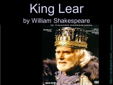 cudK8MwW64I/SOrJ8SJ3ELI/AAAAAAAAHQM/dgSYqf1XGgc/s400/king-lear.jpg by William Shakespeare King Lear.