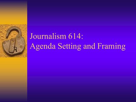 Journalism 614: Agenda Setting and Framing. Categories of Effects:  1. Agenda Setting  2. Priming  3. Cueing  4. Framing.