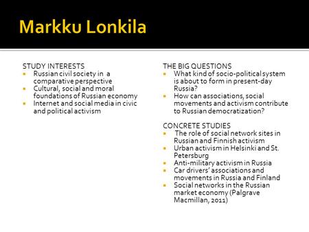 STUDY INTERESTS  Russian civil society in a comparative perspective  Cultural, social and moral foundations of Russian economy  Internet and social.