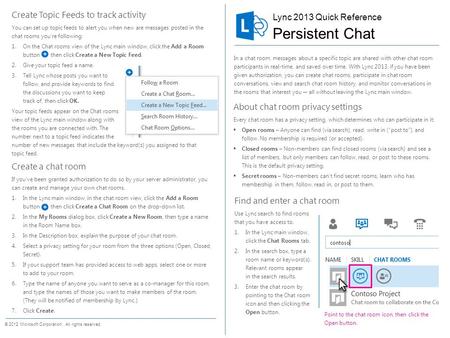 Find and enter a chat room Use Lync search to find rooms that you have access to. 1.In the Lync main window, click the Chat Rooms tab. 2.In the search.