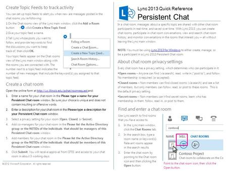 Find and enter a chat room Use Lync search to find rooms that you have access to. 1.In the Lync main window, click the Chat Rooms tab. 2.In the search.