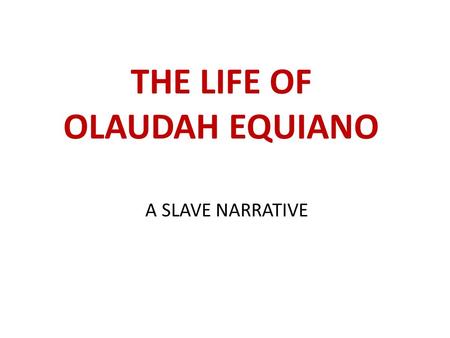 THE LIFE OF OLAUDAH EQUIANO