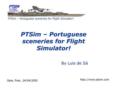 Gaia, Fnac, 24/04/2005 PTSim – Portuguese sceneries for Flight Simulator! By Luis de Sá.