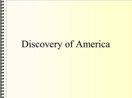 Discovery of America. The first inhabitants The first inhabitants of North America was people who crossed over The Bering´s channel from The Asia to The.