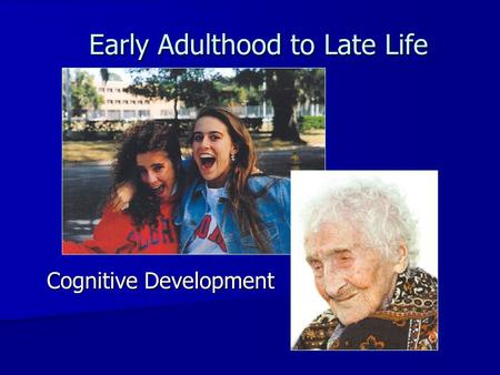 Early Adulthood to Late Life