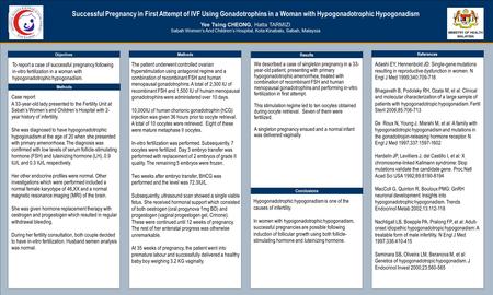 TEMPLATE DESIGN © 2008 www.PosterPresentations.com Successful Pregnancy in First Attempt of IVF Using Gonadotrophins in a Woman with Hypogonadotrophic.