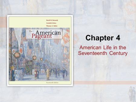 Chapter 4 American Life in the Seventeenth Century.