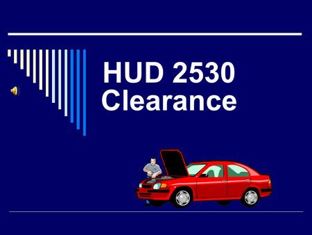 HUD 2530 Clearance HUD 2530 CLEARANCE Previous Participation Clearance 24 CFR 200.210 24 CFR 200.233.