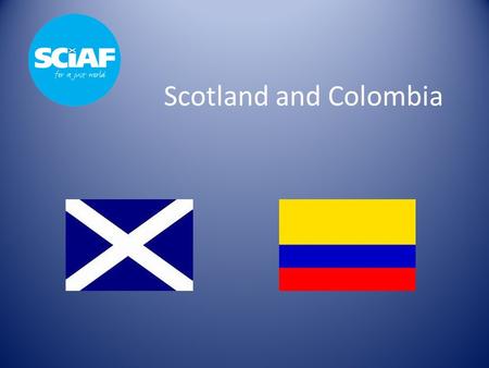 Scotland and Colombia. Where is Scotland? Scotland Capital: Edinburgh Population: 5.3 million Language: English and Gaelic.