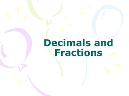 Decimals and Fractions