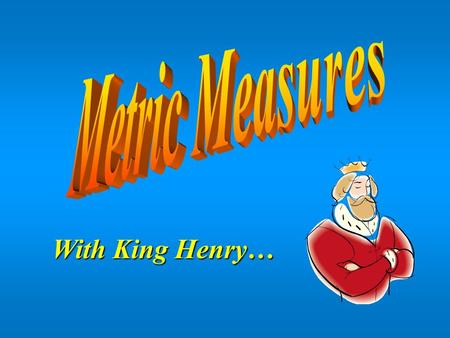 With King Henry…. King Henry Died Monday Drinking Chocolate Milk!