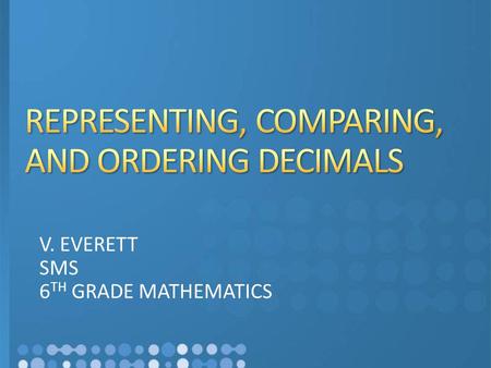 V. EVERETT SMS 6 TH GRADE MATHEMATICS NCSOS OBJECTIVE 1.03 AND 1.04.