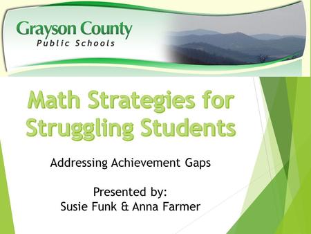 Addressing Achievement Gaps Presented by: Susie Funk & Anna Farmer.