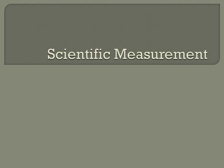 Scientific Measurement