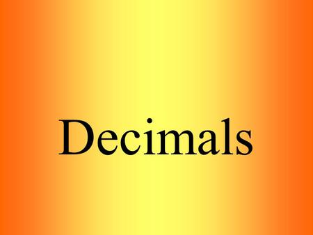 Decimals.