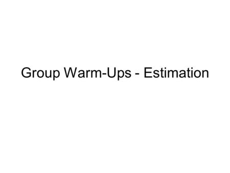 Group Warm-Ups - Estimation. If… Hershey Bars are 51% sugar Then… What is the percentage of sugar for: Ritz Crackers Jello Cracker Jacks Catsup Tang Group.