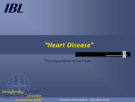 IBL leaders who plant and grow Strengthening leaders who plant and grow churches around the world the Institute of Biblical Leadership - Heart Disease.