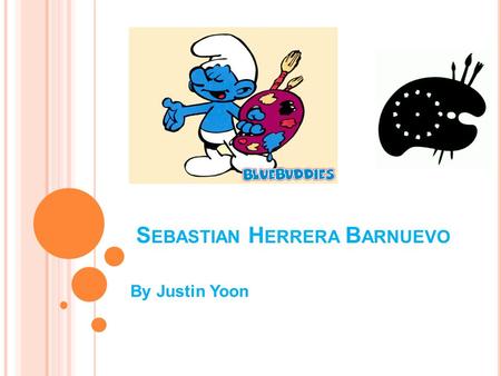 S EBASTIAN H ERRERA B ARNUEVO By Justin Yoon. I NTRODUCTION Sebastian Herrera Barnuevo is known to be a painter, architect, architect, sculptor and etcher.