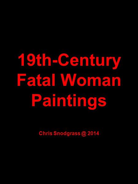 19th-Century Fatal Woman Paintings Chris 2014.