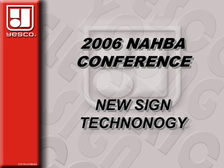 2006 NAHBA CONFERENCE NEW SIGN TECHNONOGY 2006 NAHBA CONFERENCE NEW SIGN TECHNONOGY.