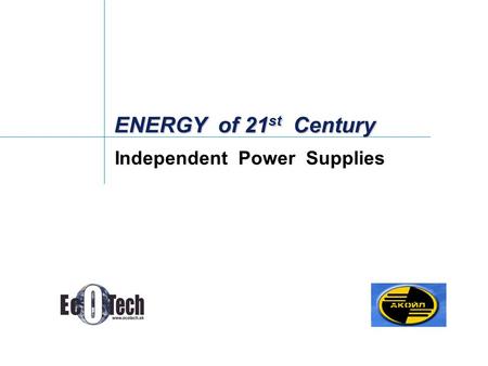 ENERGY of 21 st Century Independent Power Supplies.