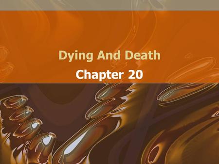 Dying And Death Chapter 20. © 2008 McGraw-Hill Companies. All Rights Reserved.2 Why Is There Death? Life span is long enough to allow reproduction and.