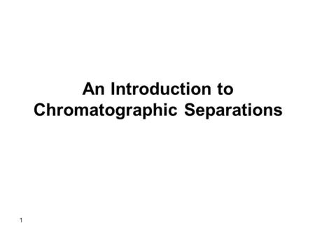 An Introduction to Chromatographic Separations