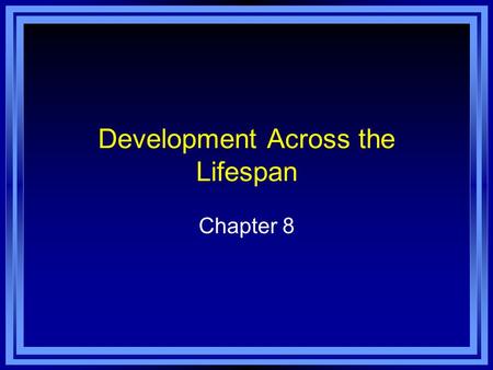 Development Across the Lifespan