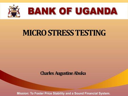 MICRO STRESS TESTING Charles Augustine Abuka. MICRO STRESS TESTING FOR COMESA COUNTRIES 1.