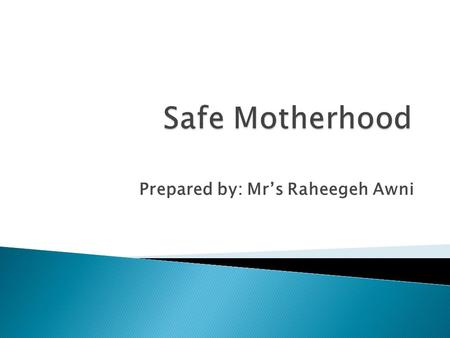 Prepared by: Mr’s Raheegeh Awni.  A recent joint statement by WHO, the International Confederation of Midwives and the International Federation of Gynecologists.