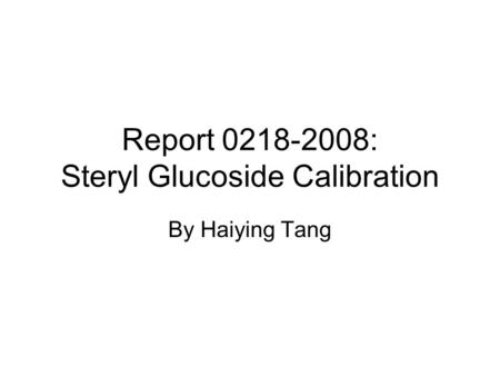 Report 0218-2008: Steryl Glucoside Calibration By Haiying Tang.