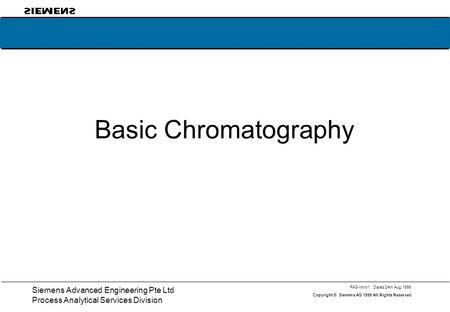 PAS-Intro1 Dated 24th Aug 1999 20 Copyright © Siemens AG 1999 All Rights Reserved Siemens Advanced Engineering Pte Ltd Process Analytical Services Division.