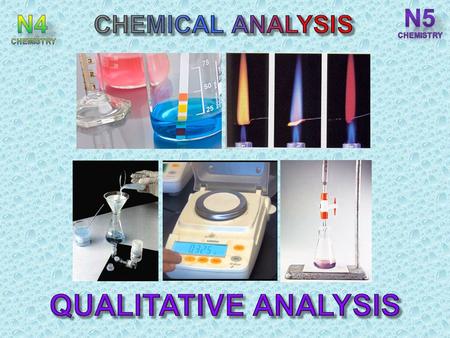 N5 CHEMISTRY N4 CHEMISTRY CHEMICAL ANALYSIS QUALITATIVE ANALYSIS.