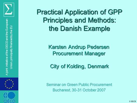 © OECD A joint initiative of the OECD and the European Union, principally financed by the EU Seminar on Green Public Procurement Bucharest, 30-31 October.