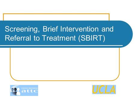 Screening, Brief Intervention and Referral to Treatment (SBIRT)