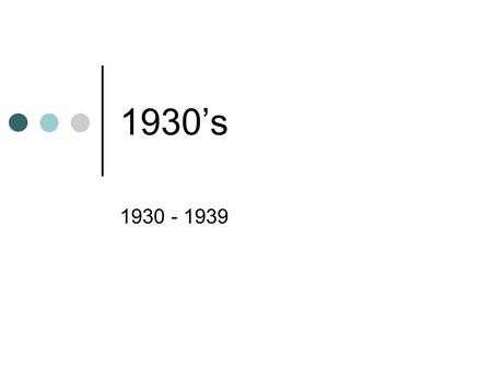 1930’s 1930 - 1939. Introduction 1931 – Empire State Building completed 1932 – Amelia Earnhardt flies solo across the Atlantic – 1937 - Vanishes 1932.