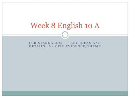 CCR Standards: Key Ideas and Details 1&2 cite evidence/theme