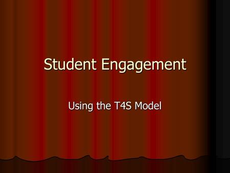 Student Engagement Using the T4S Model.