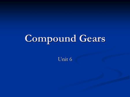 Compound Gears Unit 6.