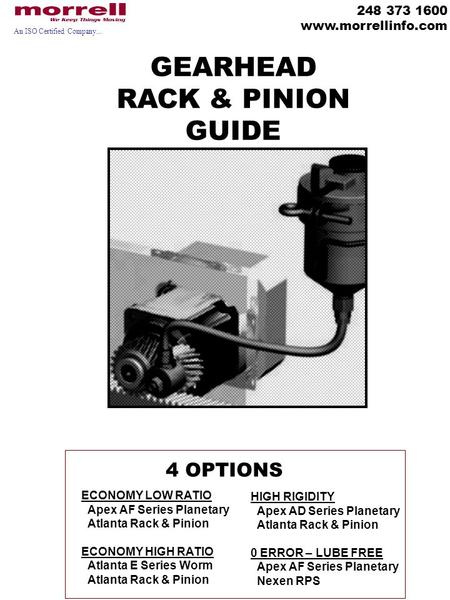 An ISO Certified Company... GEARHEAD RACK & PINION GUIDE ECONOMY LOW RATIO Apex AF Series Planetary Atlanta Rack & Pinion ECONOMY HIGH RATIO Atlanta E.