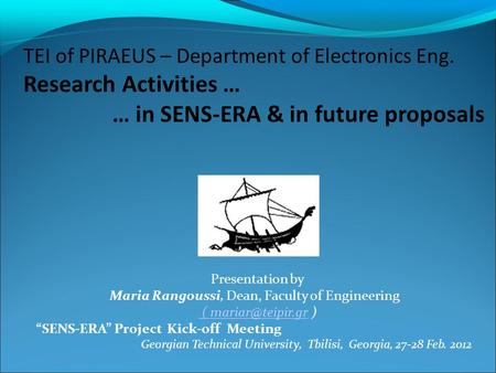 Presentation by Maria Rangoussi, Dean, Faculty of Engineering ( ( ) “SENS-ERA” Project Kick-off Meeting Georgian Technical.