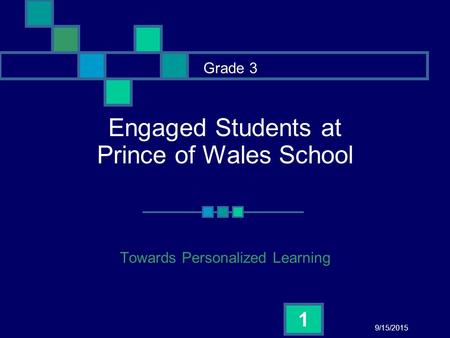 9/15/2015 1 Engaged Students at Prince of Wales School Towards Personalized Learning Grade 3.