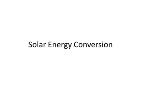 Solar Energy Conversion