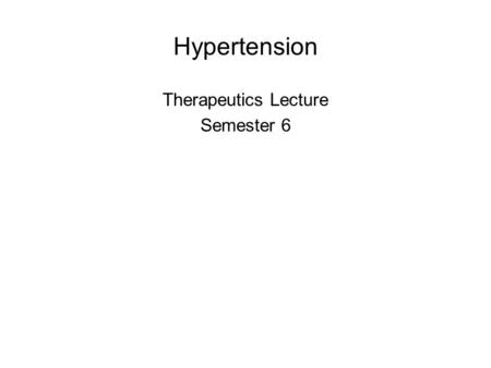 Hypertension Therapeutics Lecture Semester 6. Lesson Outcomes: Therapeutics of Hypertension Semester 6 ContentsIMU Domain Review of the cardiovascular.