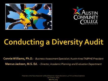 Connie Williams, Ph.D. - Business Assessment Specialist / Austin Area TABPHE President Marcus Jackson, M.S. Ed. - Director, Academic Planning and Evaluation.